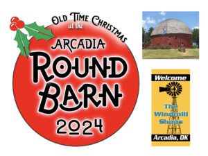 Graphic promoting 'Old Time Christmas at the Arcadia Round Barn 2024' with a holly decoration on a red circular background. To the right, a photo of the historic Round Barn in Arcadia, Oklahoma, with an American flag. Below that, a yellow banner with a windmill graphic that reads, 'Welcome, The Windmill Shops, Arcadia, OK.'