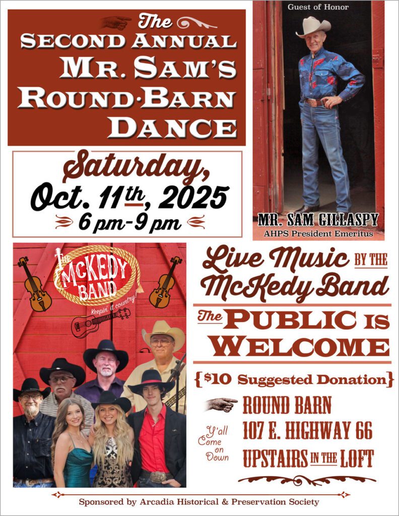 Poster for the Second Annual Mr. Sam’s Round Barn Dance on Saturday, October 11, 2025, from 6 to 9 pm at the Round Barn in Arcadia, Oklahoma. Guest of honor is Mr. Sam Gillaspy. Live music by the McKedy Band. $10 suggested donation. Public is welcome. Sponsored by the Arcadia Historical & Preservation Society.