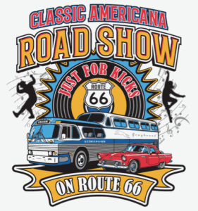 Classic Americana Road Show logo with retro bus, red car, Route 66 shield, and silhouettes of dancers. Text reads: ‘Just for Kicks on Route 66.’
